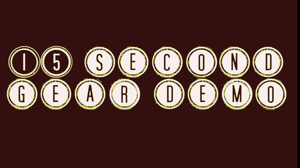 15 Second Gear Demo!
